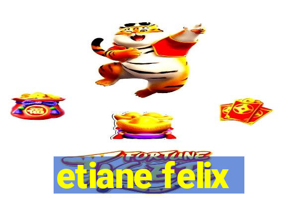 etiane felix